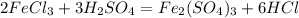 2 FeCl_{3} + 3 H_{2}SO_{4} = Fe_{2}(SO_{4})_{3}+ 6 HCl 