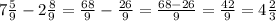 7\frac{5}{9}-2\frac{8}{9}=\frac{68}{9}-\frac{26}{9}=\frac{68-26}{9}=\frac{42}{9}=4\frac{2}{3}