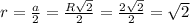 r=\frac{a}{2}=\frac{R\sqrt2}{2}=\frac{2\sqrt2}{2}=\sqrt2