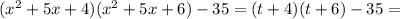 (x^2+5x+4)(x^2+5x+6)-35=(t+4)(t+6)-35=