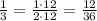 \frac{1}{3}=\frac{1\cdot12}{2\cdot12}=\frac{12}{36}