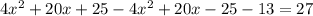 4x^{2}+20x+25-4x^{2}+20x-25-13=27