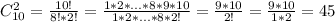 C_{10} ^{2}=\frac{10!}{8!*2!} = \frac{1*2*...*8*9*10}{1*2*...*8*2!} =\frac{9*10}{2!} = \frac{9*10}{1*2} =45