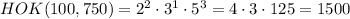 \\HOK(100,750)=2^2\cdot3^1\cdot5^3=4\cdot3\cdot125=1500