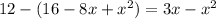 12-(16-8x+x^{2})=3x-x^{2}