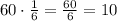 60\cdot\frac{1}{6}=\frac{60}{6}=10