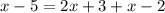 x-5=2x+3+x-2