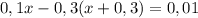 0,1x-0,3(x+0,3)=0,01