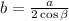 b=\frac{a}{2\cos\beta}