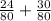  \frac{24}{80} + \frac{30}{80}