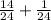  \frac{14}{24} + \frac{1}{24}