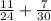  \frac{11}{24} + \frac{7}{30}