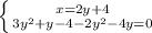 \left \{ {{x=2y+4} \atop {3y^2+y-4-2y^2-4y=0}} \right.