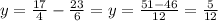 y=\frac{17}{4}-\frac{23}{6}=y=\frac{51-46}{12}=\frac{5}{12}