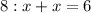 8:x+x=6