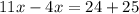 11x-4x=24+25 