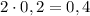 2\cdot0,2=0,4