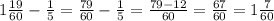 1\frac{19}{60}-\frac{1}{5}=\frac{79}{60}-\frac{1}{5}=\frac{79-12}{60}=\frac{67}{60}=1\frac{7}{60}