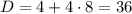 D=4+4\cdot8=36