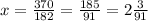 x=\frac{370}{182}=\frac{185}{91}=2\frac{3}{91}