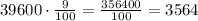 39600\cdot\frac{9}{100}=\frac{356400}{100}=3564