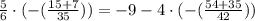 \frac{5}{6}\cdot(-(\frac{15+7}{35}))=-9-4\cdot(-(\frac{54+35}{42}))