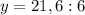 y=21,6:6