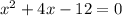 x^{2}+4x-12=0