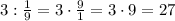 3:\frac{1}{9}=3\cdot\frac{9}{1}=3\cdot9=27