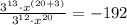 \frac{3^{13}\cdot x^{(20+3)}}{3^{12}\cdot x^{20}}=-192