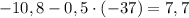 -10,8-0,5\cdot(-37)=7,7