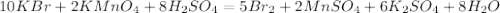 10KBr+2KMnO_4+8H_2SO_4=5Br_2+2MnSO_4+6K_2SO_4+8H_2O