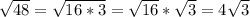  \sqrt{48} = \sqrt{16*3} = \sqrt{16} * \sqrt{3} = 4 \sqrt{3} 