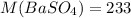 M(BaSO_{4})=233