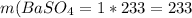 m(BaSO_{4}=1*233=233