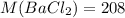 M(BaCl_{2})=208