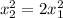 {x_{2} ^{2} } =2{x_{1}^{2}}