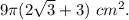 9\pi(2\sqrt{3}+3)\ cm^2.