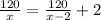 \frac{120}{x}=\frac{120}{x-2}+2