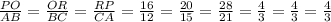 \frac{PO}{AB}=\frac{OR}{BC}=\frac{RP}{CA}=\frac{16}{12}=\frac{20}{15}=\frac{28}{21}=\frac{4}{3}=\frac{4}{3}=\frac{4}{3}