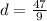 d=\frac{47}{9}