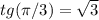 tg(\pi/3) = \sqrt{3}