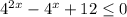 4^{2x}-4^{x}+12\leq0