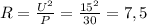 R=\frac{U^2}{P}=\frac{15^2}{30}=7,5