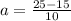 a=\frac{25-15_{}}{10} 