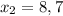 x_{2}=8,7