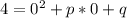 4=0^2+p*0+q