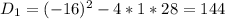 D_{1}=(-16)^2-4*1*28=144