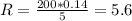 R=\frac{200*0.14}{5}=5.6