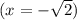 (x=-\sqrt{2})